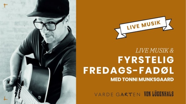 Fyrstelig fredags-fadøl og LIVE MUSIK med Tonni Munksgaard