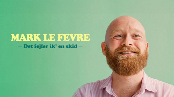 Mark le Fêvre - Det fejler ik' en skid